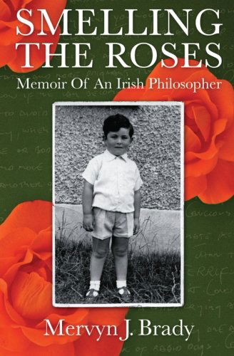 Cover for Mervyn J. Brady · Smelling the Roses: Memoir of an Irish Philosopher (Paperback Book) (2013)