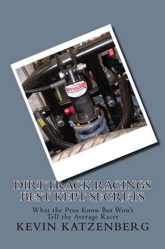 Cover for Kevin Katzenberg · Dirt Track Racings Best Kept Secrets: What the Pros Know but Won't Tell the Average Racer (Paperback Book) (2013)