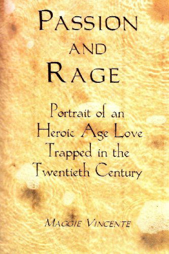 Cover for Maggie Vincente · Passion &amp; Rage: Portrait of an Heroic Age Love (Paperback Book) (2013)