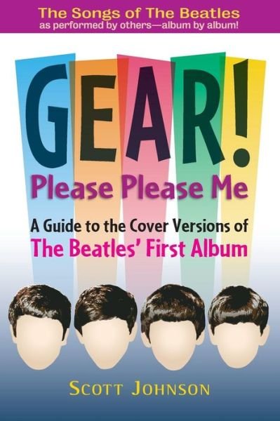Cover for Scott Johnson · Gear! Please Please Me: a Guide to the Cover Versions of the Beatles' First Album (Pocketbok) (2015)