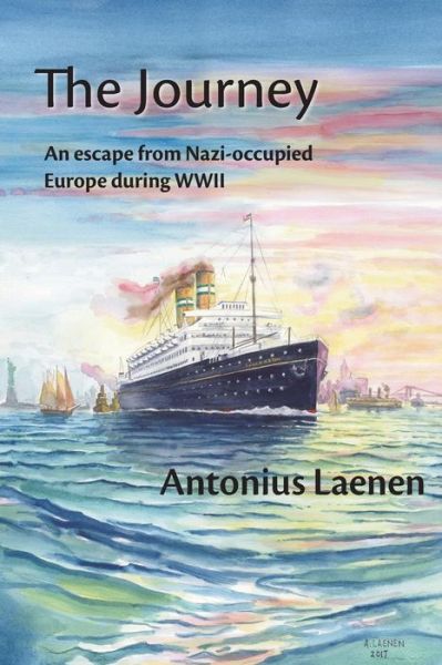 Cover for Antonius Laenen · The Journey An escape from Nazi-occupied Europe during WWII - A story from a father to his children based on real life incidents (Paperback Book) (2017)