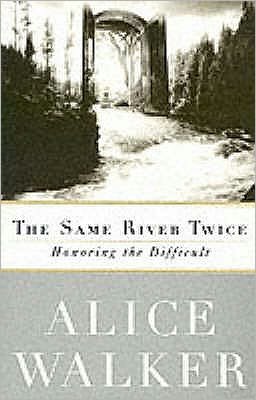 Cover for Alice Walker · The Same River Twice: Honoring the Difficult (Paperback Book) [2 Revised edition] (1998)