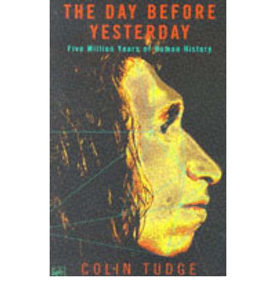 Cover for Colin Tudge · The Day Before Yesterday: Five Million Years of Human History (Paperback Book) (1996)