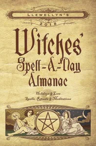 Cover for Llewellyn · Llewellyns witches spell-a-day almanac 2018 - holidays and lore, spells, ri (Book) (2017)