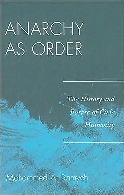 Cover for Mohammed A. Bamyeh · Anarchy as Order: The History and Future of Civic Humanity - World Social Change (Hardcover Book) (2009)