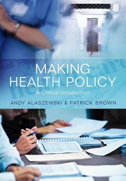 Cover for Alaszewski, Andy (University of Kent) · Making Health Policy: A Critical Introduction (Hardcover Book) (2011)