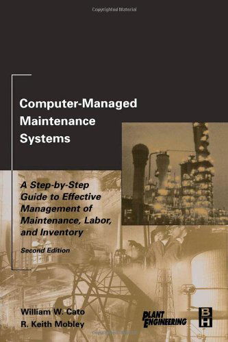 Cover for William W. Cato · Computer-Managed Maintenance Systems: A Step-by-Step Guide to Effective Management of Maintenance, Labor, and Inventory (Hardcover Book) (2001)