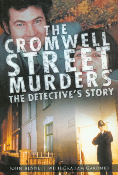 Cover for John Bennett · The Cromwell Street Murders: The Detective's Story (Hardcover Book) (2007)