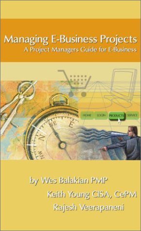 Managing E-business Projects - Pmp Wes Balakian - Bücher - AuthorHouse - 9780759684737 - 6. Mai 2002