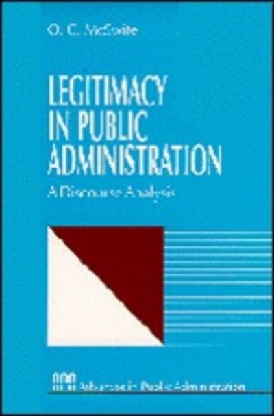 Legitimacy in Public Administration: A Discourse Analysis - Rethinking Public Administration - O . C. McSwite - Bøker - SAGE Publications Inc - 9780761902737 - 15. august 1997
