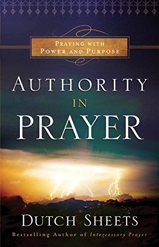 Cover for Dutch Sheets · Authority in Prayer – Praying With Power and Purpose (Paperback Bog) [Repackaged edition] (2015)