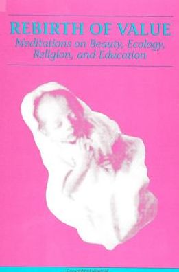 Rebirth of value - Frederick Turner - Livres - State University of New York Press - 9780791404737 - 7 février 1991