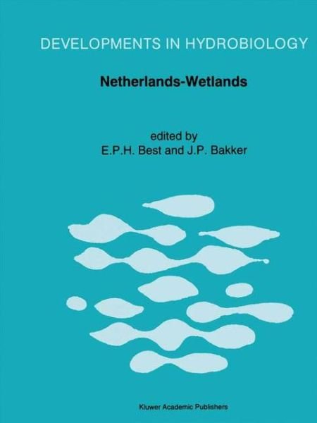 Cover for J P Bakker · Netherlands - Wetlands: Proceedings of a Symposium Held in Arnhem, the Netherlands, December 1989 - Developments in Hydrobiology (Hardcover bog) [Reprinted from Hydrobiologia, 265, 1993 edition] (1993)