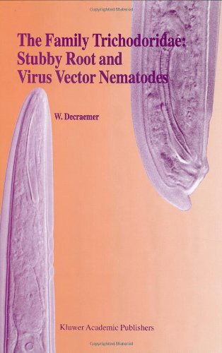 The Family Trichodoridae: Stubby Root and Virus Vector Nematodes - Developments in Plant Pathology - W. Decraemer - Books - Springer - 9780792337737 - November 30, 1995