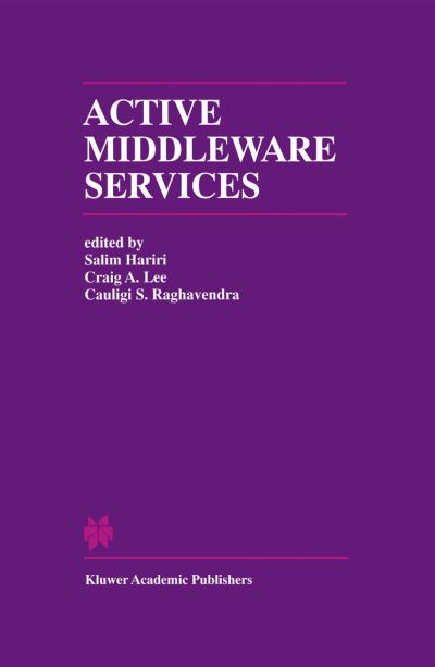 Cover for Active Middleware Services: From the Proceedings of the 2nd Annual Workshop on Active Middleware Services - The Springer International Series in Engineering and Computer Science (Paperback Book) [Softcover reprint of the original 1st ed. 2000 edition] (2000)