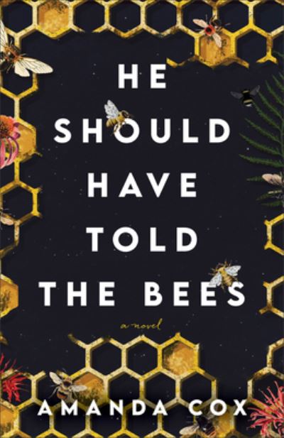 Cover for Amanda Cox · He Should Have Told the Bees – A Novel (Pocketbok) (2023)