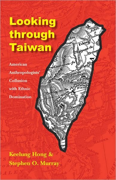 Cover for Keelung Hong · Looking through Taiwan: American Anthropologists' Collusion with Ethnic Domination - Critical Studies in the History of Anthropology (Pocketbok) (2008)