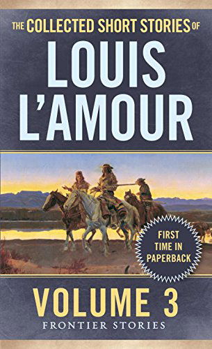 Cover for Louis L'Amour · The Collected Short Stories of Louis L'Amour, Volume 3: Frontier Stories - Frontier Stories (Paperback Book) (2014)