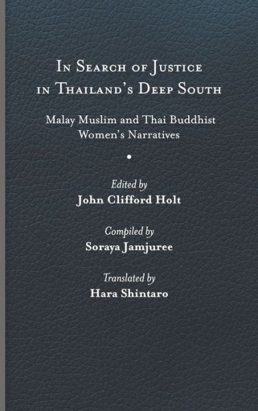 Cover for Soraya Jamjuree · In Search of Justice in Thailand’s Deep South: Malay Muslim and Thai Buddhist Women’s Narratives - Studies in Religion and Culture (Hardcover Book) (2022)