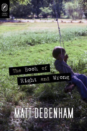 Cover for Matt Debenham · The Book of Right and Wrong (Ohio State Univ Prize in Short Fiction) (Paperback Book) (2010)
