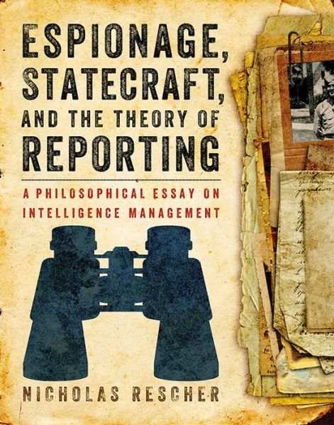 Cover for Nicholas Rescher · Espionage, Statecraft, and the Theory of Reporting: A Philosophical Essay on Intelligence Management (Taschenbuch) (2017)