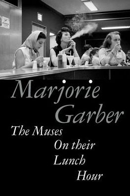 Cover for Marjorie Garber · The Muses on Their Lunch Hour (Paperback Book) (2016)