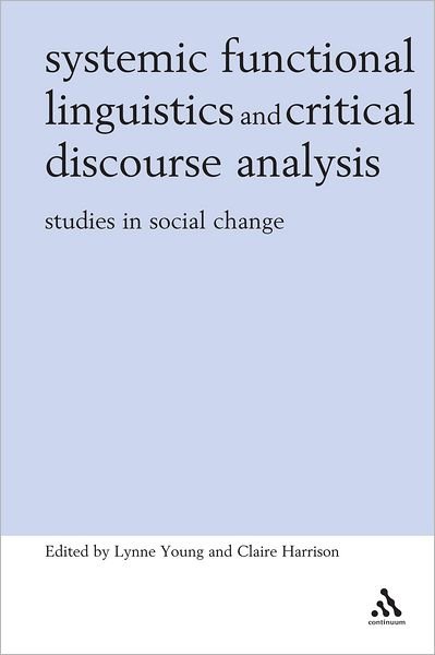 Cover for Lynne Young · Systemic Functional Linguistics and Critical Discourse Analysis: Studies in Social Change - Open Linguistics (Hardcover Book) (2004)