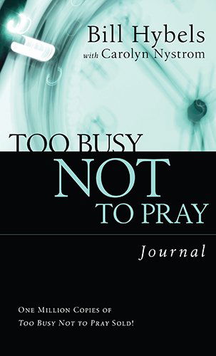 Cover for Bill Hybels · Too Busy Not to Pray Journal (N/A) [10th edition] (2017)