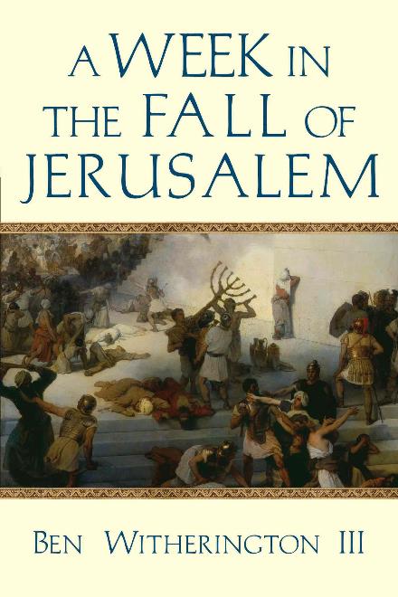 A Week in the Fall of Jerusalem - Ben Witherington Ii - Books - InterVarsity Press - 9780830851737 - August 22, 2017