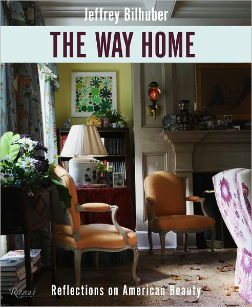 Cover for Jeffrey Bilhuber · The Way Home: Reflections on American Beauty (Hardcover Book) (2011)