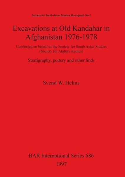 Cover for S. W. Helms · Excavations at Old Kandahar in Afghanistan 1976-1978 (Book) (1997)