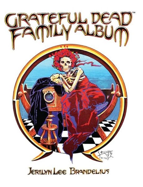 Grateful Dead Family Album - Jerilyn Lee Brandelius - Books - Last Gasp,U.S. - 9780867198737 - February 14, 2019