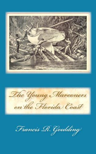 Cover for Francis R. Goulding · The Young Marooners on the Florida Coast (Paperback Book) (2007)