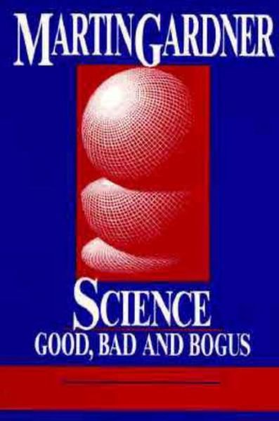 Cover for Martin Gardner · Science: Good, Bad, and Bogus (Paperback Bog) [1st pbk. edition] (1989)