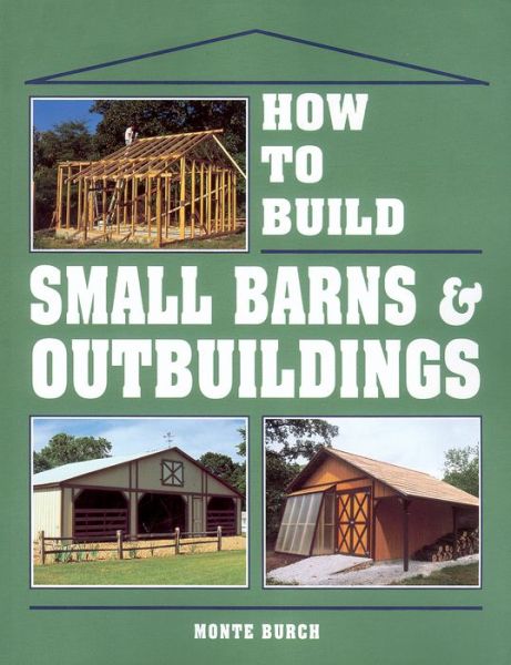 Cover for Burch · How to Build Small Barns and Outbuildings (Paperback Book) (1992)