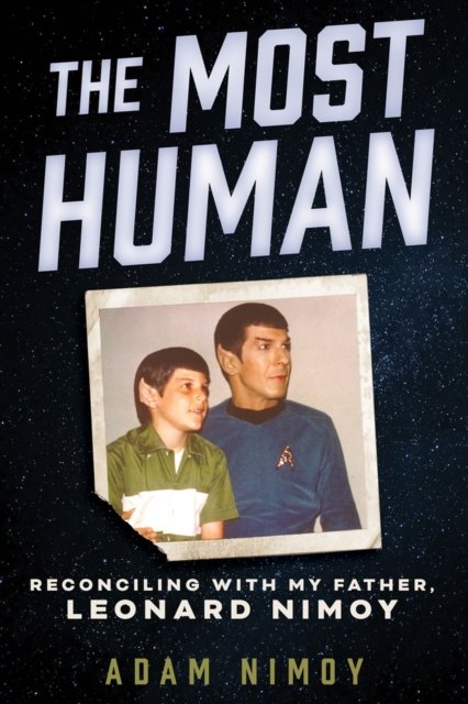 Cover for Adam Nimoy · The Most Human: Reconciling with My Father, Leonard Nimoy (Gebundenes Buch) (2024)