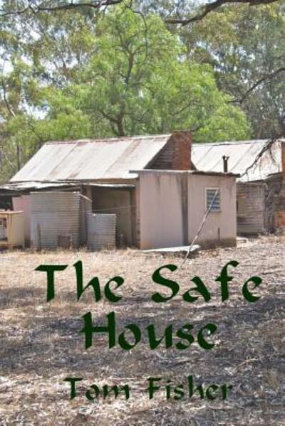 The Safe House - Tom Fisher - Książki - eBooks West - 9780987298737 - 23 marca 2012