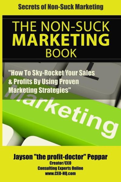 Cover for Jayson &quot;The Profit-doctor&quot; Peppar · Secrets of Non-suck Marketing: How to Skyrocket Your Sales &amp; Profits by Implementing Proven Marketing Strategies (Paperback Book) (2014)