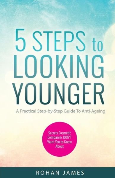 Cover for Rohan James · 5 Steps to Looking Younger (Pocketbok) (2015)