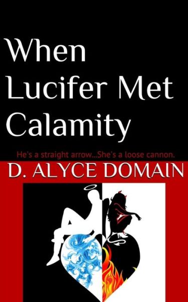 Cover for D Alyce Domain · When Lucifer Met Calamity... (Paperback Book) (2016)