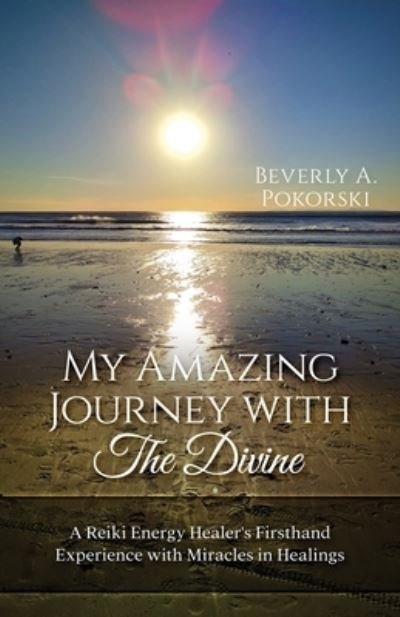 Beverly A Pokorski · My Amazing Journey with The Divine (Pocketbok) (2019)