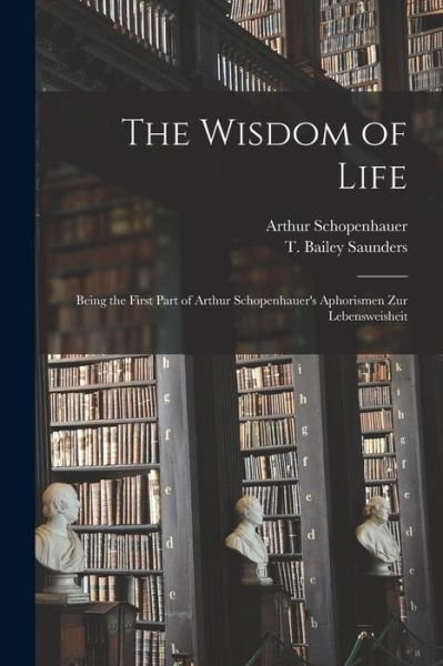 Cover for Arthur 1788-1860 Schopenhauer · The Wisdom of Life (Paperback Bog) (2021)