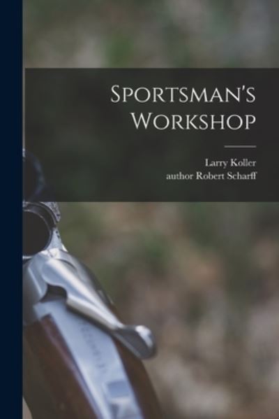 Cover for Larry 1912-1967 Koller · Sportsman's Workshop (Paperback Book) (2021)