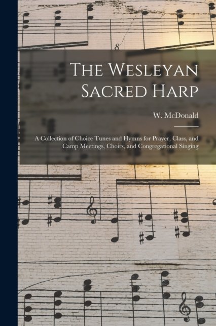 Cover for W (William) McDonald · The Wesleyan Sacred Harp (Paperback Bog) (2021)