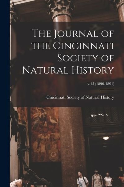 Cover for Cincinnati Society of Natural History · The Journal of the Cincinnati Society of Natural History; v.13 (1890-1891) (Pocketbok) (2021)