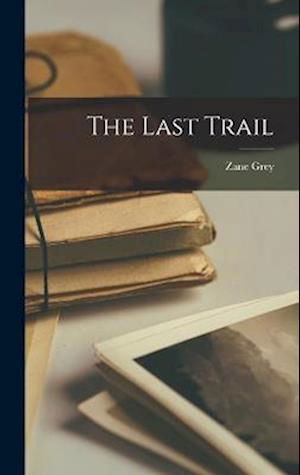 Cover for Zane Grey · Last Trail (Buch) (2022)