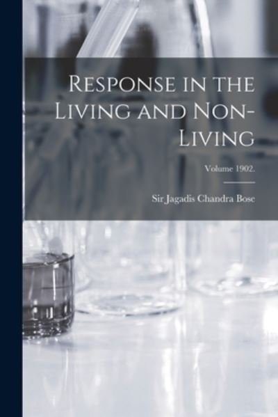 Cover for Jagadis Chandra Bose · Response in the Living and Non-Living; Volume 1902 (Bog) (2022)