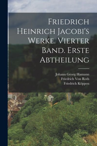 Cover for Johann Georg Hamann · Friedrich Heinrich Jacobi's Werke. Vierter Band. Erste Abtheilung (Book) (2022)