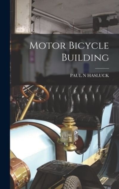 Cover for Paul N. Hasluck · Motor Bicycle Building (Book) (2022)
