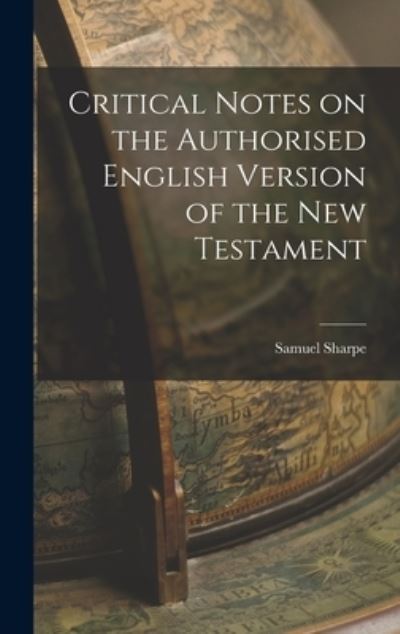 Cover for Samuel Sharpe · Critical Notes on the Authorised English Version of the New Testament (Bog) (2022)